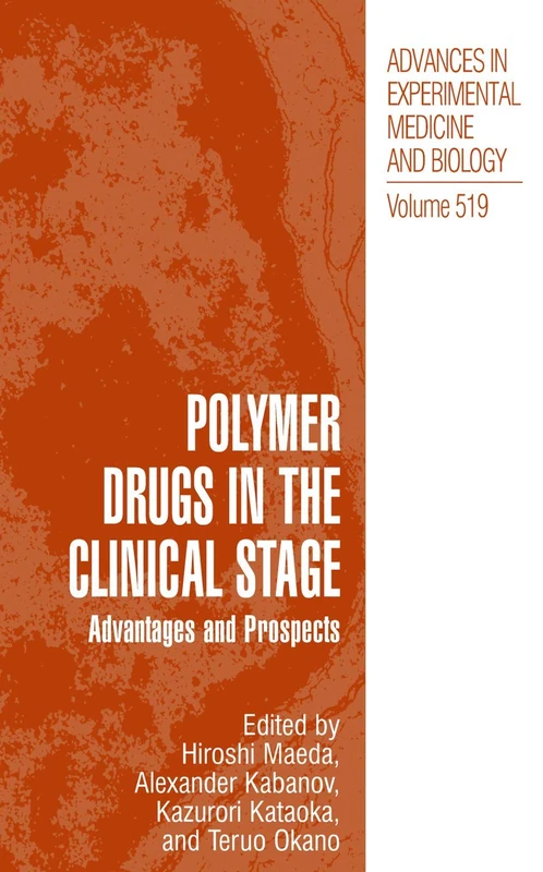 Polymer Drugs in the Clinical Stage: Advantages and Prospects: 519 (Advances in Experimental Medicine and Biology, 519)