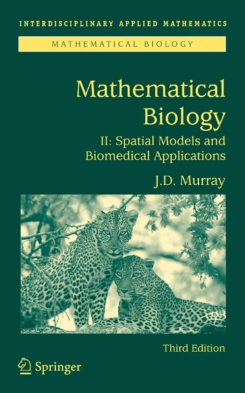 Mathematical Biology II: Spatial Models and Biomedical Applications: 18 (Interdisciplinary Applied Mathematics, 18)