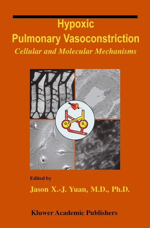 Hypoxic Pulmonary Vasoconstriction: Cellular and Molecular Mechanisms: 252 (Developments in Cardiovascular Medicine, 252)