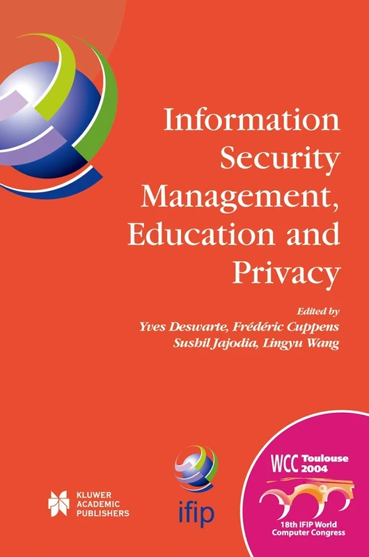 Information Security Management, Education and Privacy: IFIP 18th World Computer Congress TC11 19th International Information Security Workshops 22–27 ... and Communication Technology, 148)