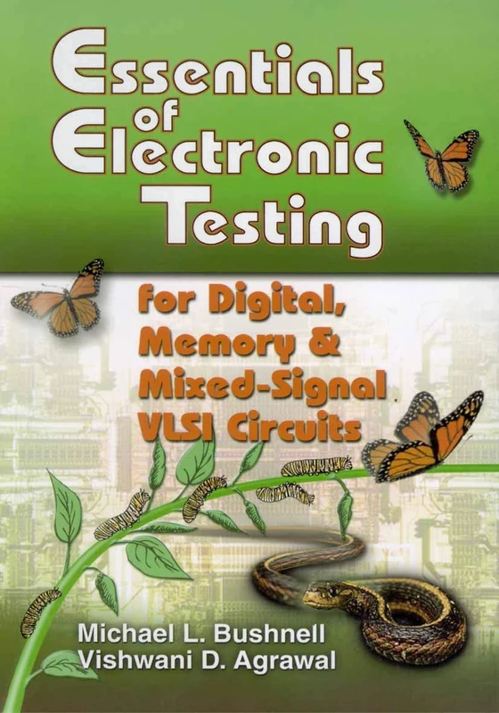 Essentials of Electronic Testing for Digital, Memory and Mixed-Signal VLSI Circuits: 17 (Frontiers in Electronic Testing, 17)