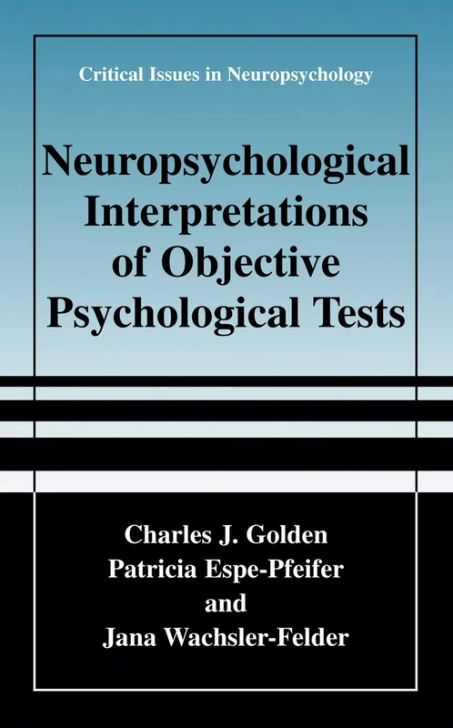 Neuropsychological Interpretation of Objective Psychological Tests (Critical Issues in Neuropsychology)