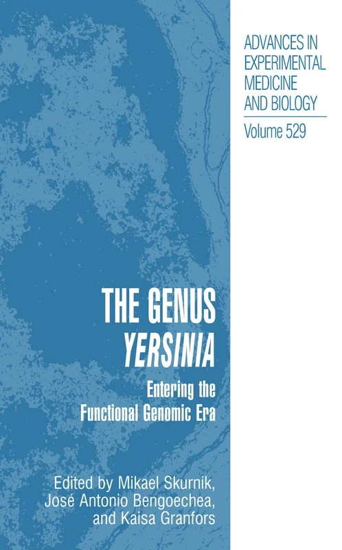 The Genus Yersinia: Entering the Functional Genomic Era: 529 (Advances in Experimental Medicine and Biology, 529)