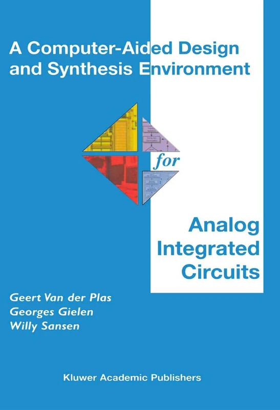A Computer-Aided Design and Synthesis Environment for Analog Integrated Circuits: 672 (The Springer International Series in Engineering and Computer Science, 672)