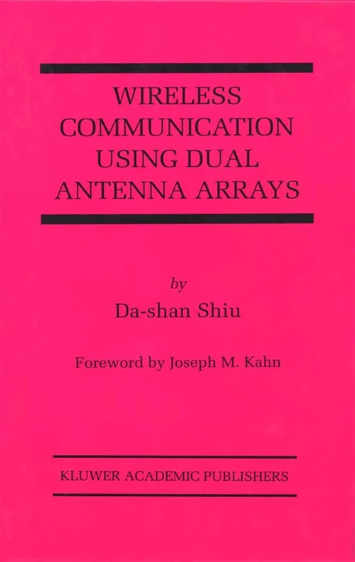 Wireless Communication Using Dual Antenna Arrays: 529 (The Springer International Series in Engineering and Computer Science, 529)