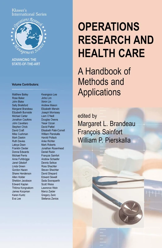 Operations Research and Health Care: A Handbook of Methods and Applications: 70 (International Series in Operations Research & Management Science, 70)