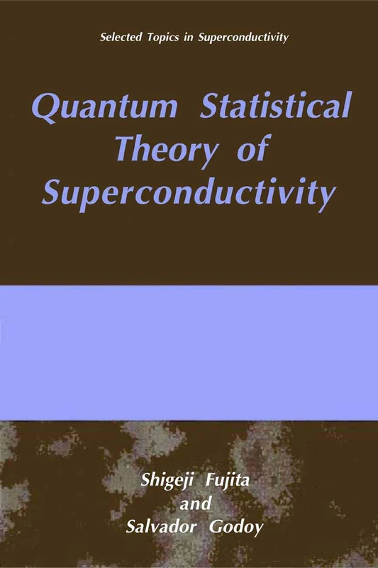 Quantum Statistical Theory of Superconductivity (Selected Topics in Superconductivity)