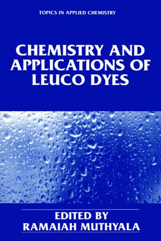 Chemistry and Applications of Leuco Dyes (Topics in Applied Chemistry)