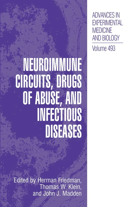 Neuroimmune Circuits, Drugs of Abuse, and Infectious Diseases: 493 (Advances in Experimental Medicine and Biology, 493)