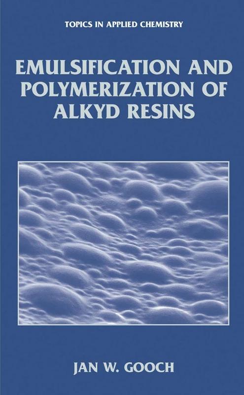 Emulsification and Polymerization of Alkyd Resins (Topics in Applied Chemistry)