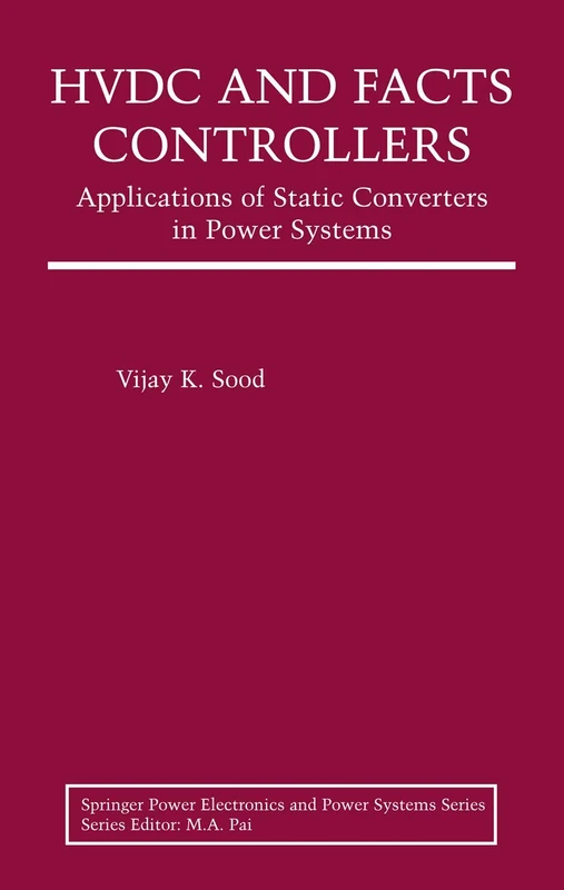 HVDC and FACTS Controllers: Applications of Static Converters in Power Systems (Power Electronics and Power Systems)