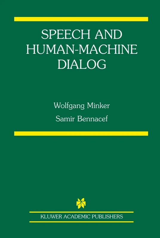 Speech and Human-Machine Dialog: 770 (The Springer International Series in Engineering and Computer Science, 770)