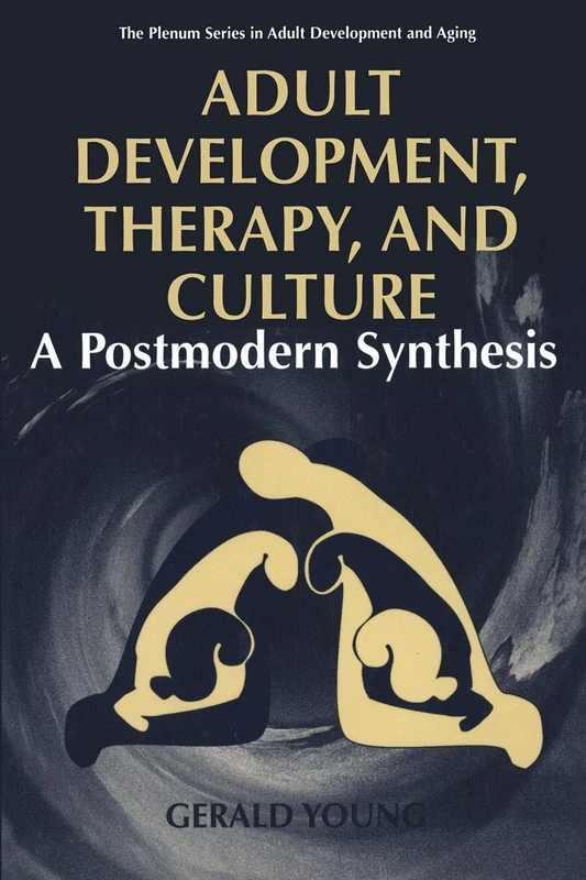 Adult Development, Therapy, and Culture: A Postmodern Synthesis (The Springer Series in Adult Development and Aging)