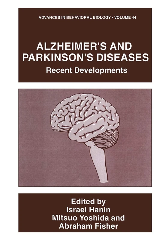Alzheimer’s and Parkinson’s Diseases: Recent Developments: 44 (Advances in Behavioral Biology, 44)