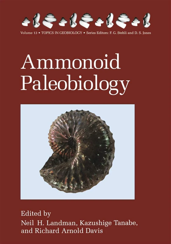 Ammonoid Paleobiology: 13 (Topics in Geobiology, 13)