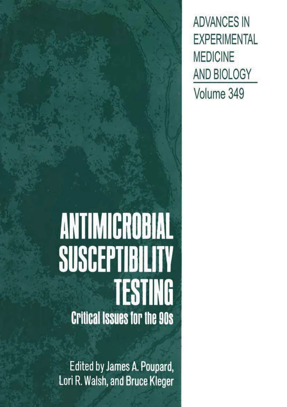 Antimicrobial Susceptibility Testing: Critical Issues for the 90s: 349 (Advances in Experimental Medicine and Biology, 349)