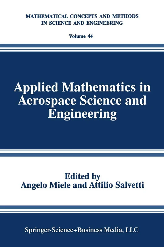 Applied Mathematics in Aerospace Science and Engineering: 44 (Mathematical Concepts and Methods in Science and Engineering, 44)