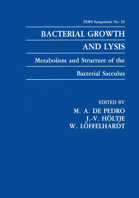 Bacterial Growth and Lysis: Metabolism and Structure of the Bacterial Sacculus: 65 (F.E.M.S. Symposium Series, 65)