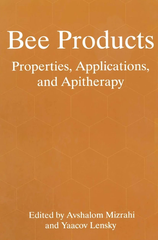 Bee Products: Properties, Applications, and Apitherapy