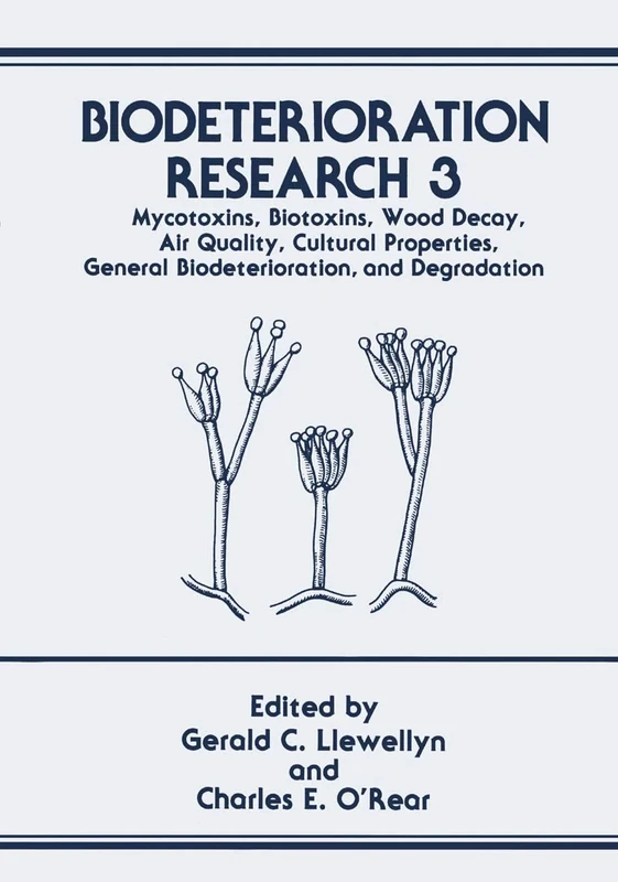 Biodeterioration Research: Mycotoxins, Biotoxins, Wood Decay, Air Quality, Cultural Properties, General Biodeterioration, and Degradation: 3