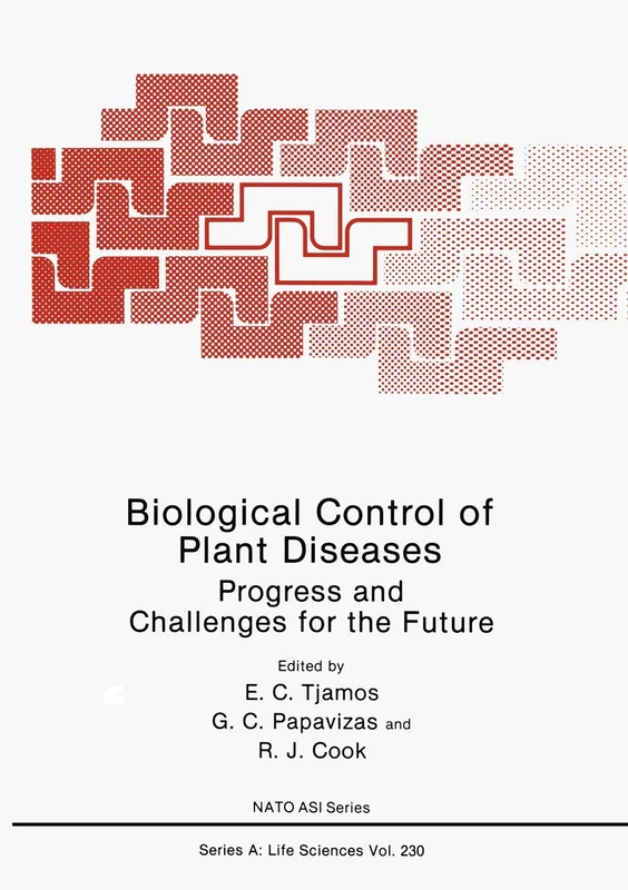 Biological Control of Plant Diseases: Progress and Challenges for the Future: 230 (NATO Science Series A:)