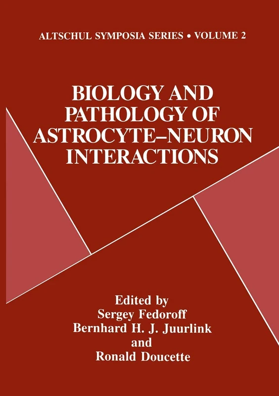 Biology and Pathology of Astrocyte-Neuron Interactions: 2 (Altschul Symposia Series, 2) - Image 1