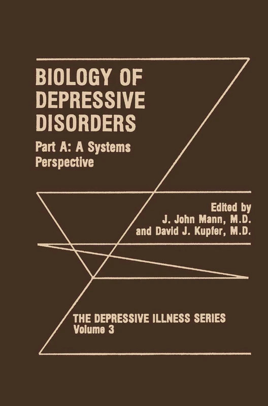 Biology of Depressive Disorders. Part A: A Systems Perspective: 3 (The Depressive Illness Series, 3)
