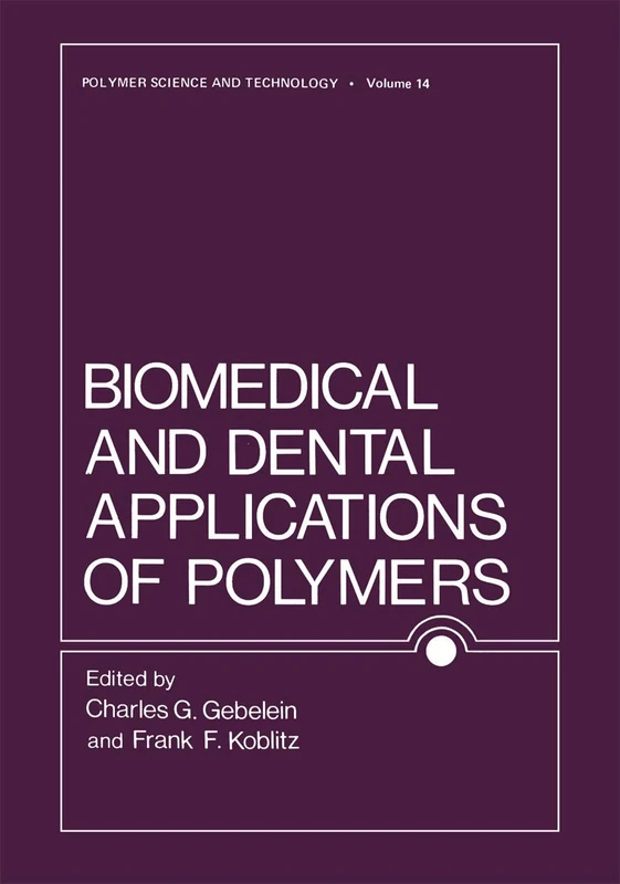 Biomedical and Dental Applications of Polymers: 14 (Polymer Science and Technology Series, 14)