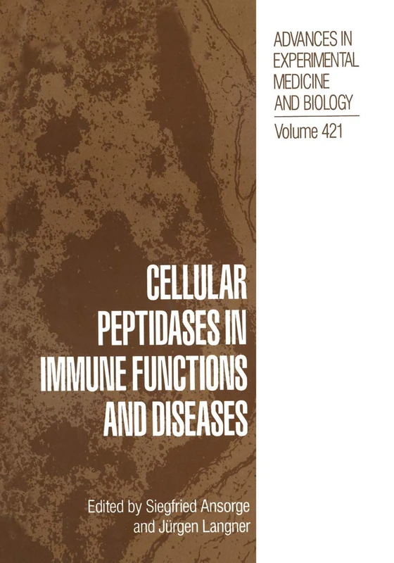 Cellular Peptidases in Immune Functions and Diseases: 421 (Advances in Experimental Medicine and Biology)