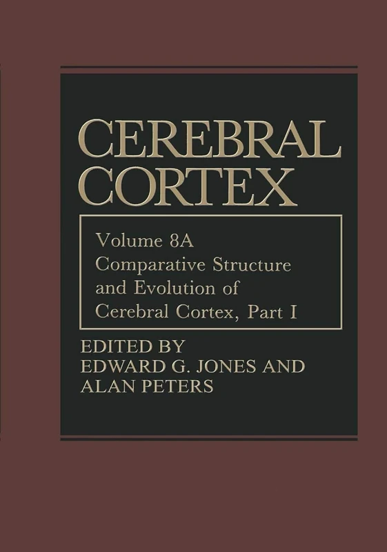 Comparative Structure and Evolution of Cerebral Cortex, Part I: 8A (Cerebral Cortex, 8A)