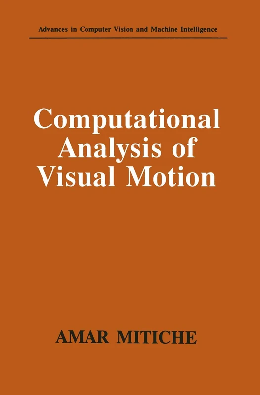 Computational Analysis of Visual Motion (Advances in Computer Vision and Machine Intelligence)