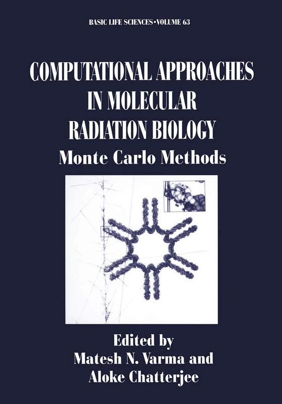 Computational Approaches in Molecular Radiation Biology: Monte Carlo Methods: 63 (Basic Life Sciences, 63)