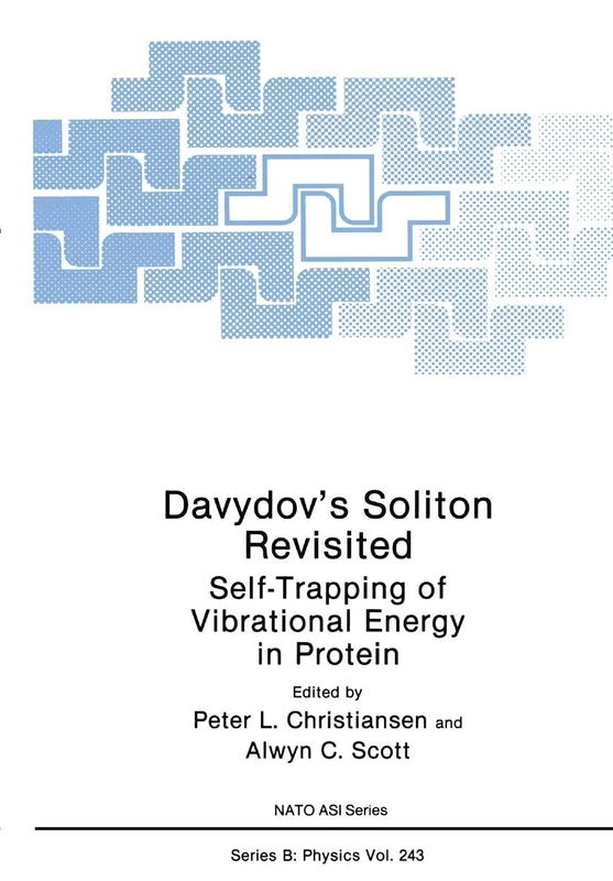 Davydov’s Soliton Revisited: Self-Trapping of Vibrational Energy in Protein: 243 (NATO Science Series B:, 243)