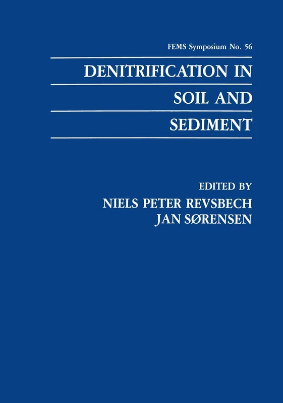 Denitrification in Soil and Sediment: 56 (F.E.M.S. Symposium Series)