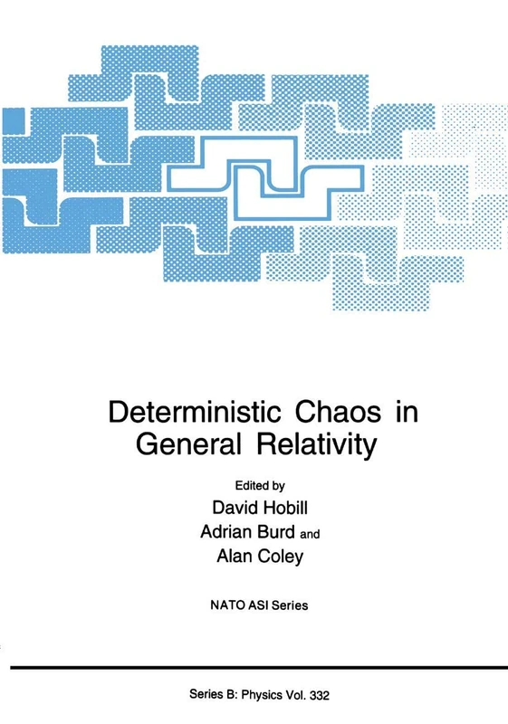 Deterministic Chaos in General Relativity: 332 (NATO Science Series B:, 332)