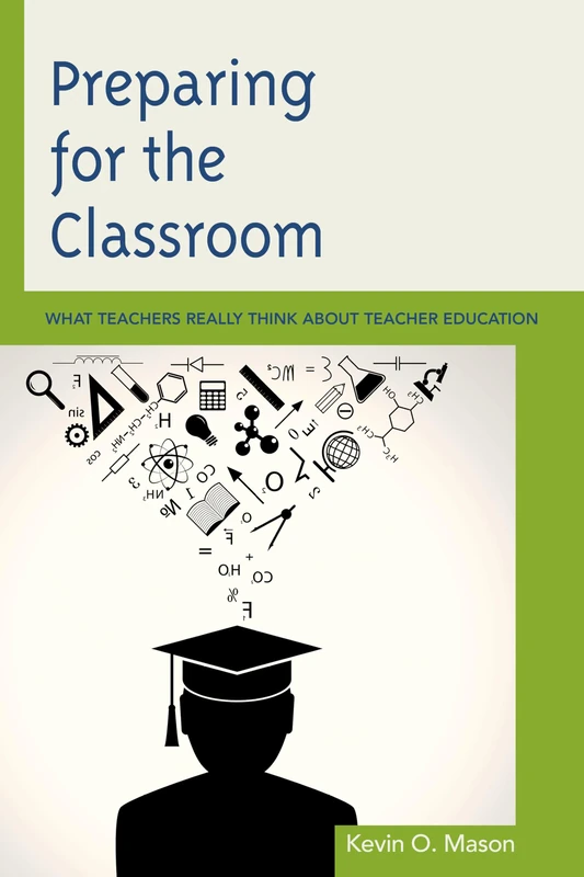 Preparing for the Classroom: What Teachers Really Think About Teacher Education