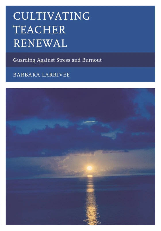 Cultivating Teacher Renewal: Guarding Against Stress and Burnout