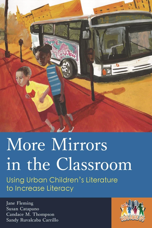 More Mirrors in the Classroom: Using Urban Children's Literature to Increase Literacy (Kids Like Us)
