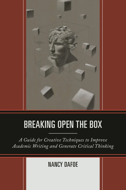 Breaking Open the Box: A Guide for Creative Techniques to Improve Academic Writing and Generate Critical Thinking
