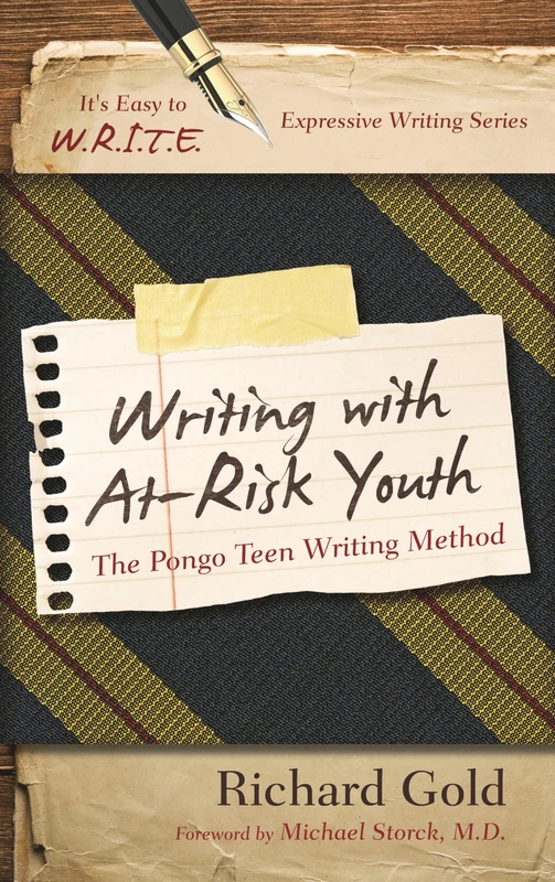 Writing with At-Risk Youth: The Pongo Teen Writing Method (It's Easy to W.R.I.T.E. Expressive Writing)