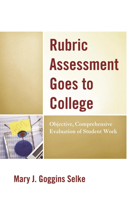 Rubric Assessment Goes to College: Objective, Comprehensive Evaluation of Student Work