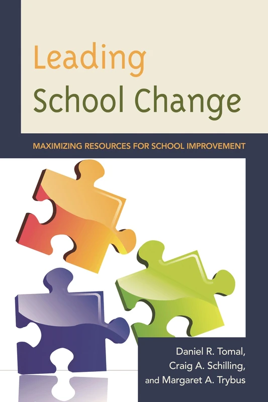Leading School Change: Maximizing Resources for School Improvement (The Concordia University Leadership Series)