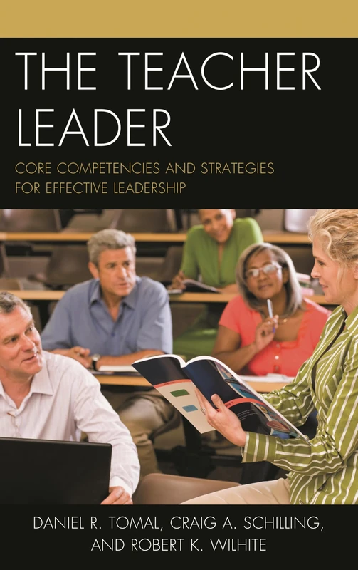 The Teacher Leader: Core Competencies and Strategies for Effective Leadership (The Concordia University Leadership Series)