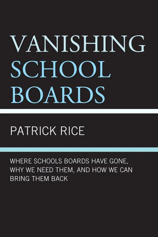 Vanishing School Boards: Where School Boards Have Gone, Why We Need Them, and How We Can Bring Them Back - Image 1