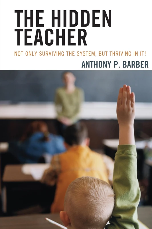 The Hidden Teacher: Not Only Surviving the System, but Thriving in it!