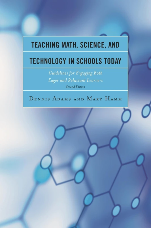 Teaching Math, Science, and Technology in Schools Today: Guidelines for Engaging Both Eager and Reluctant Learners