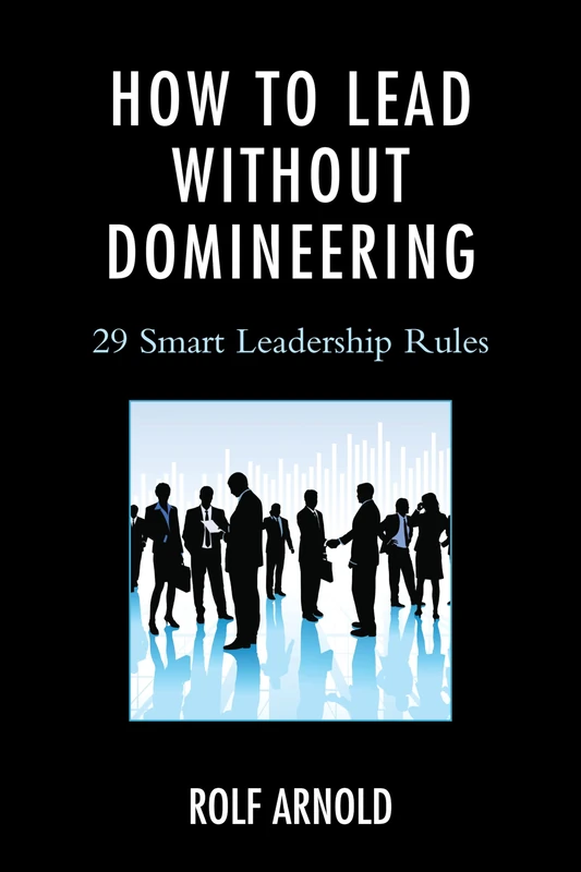 How to Lead without Domineering: 29 Smart Leadership Rules - Image 1
