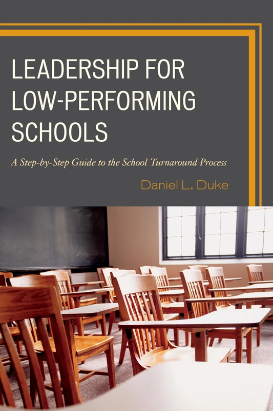 Leadership in Low-Performing Schools: A Step-By-Step Guide to the School Turnaround Process