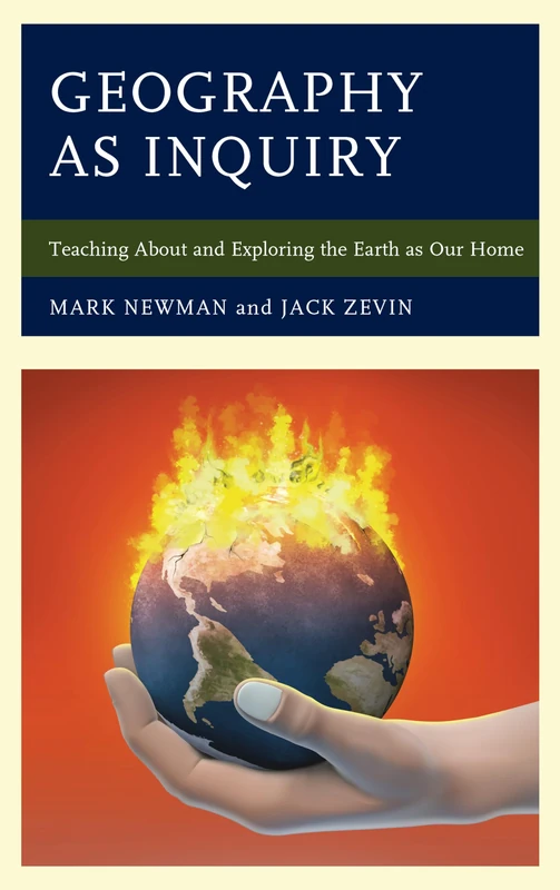 Geography as Inquiry: Teaching About and Exploring the Earth as Our Home