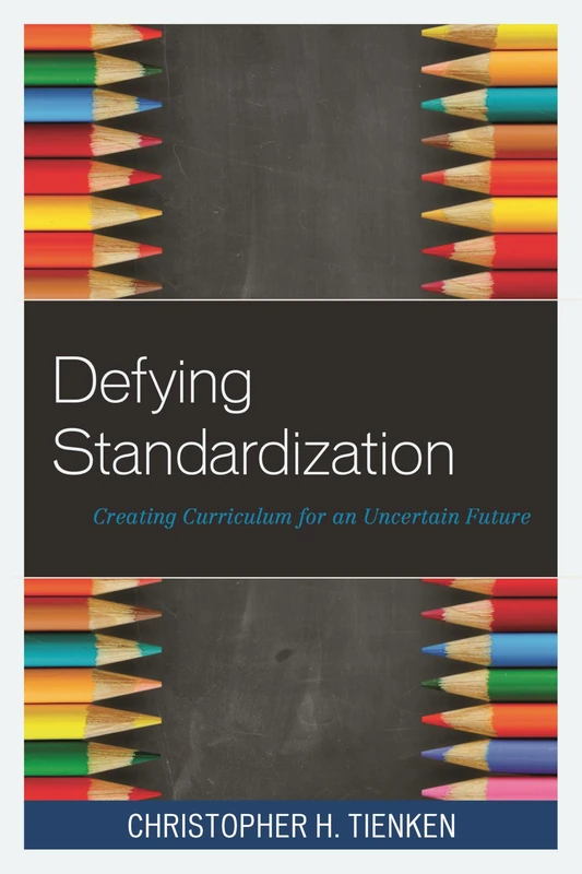 Defying Standardization: Creating Curriculum for an Uncertain Future
